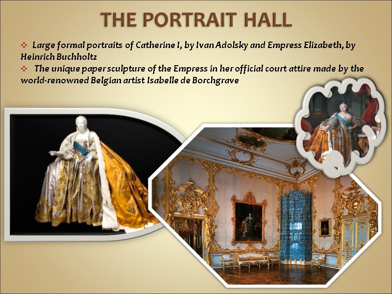 THE PORTRAIT HALL  Large formal portraits of Catherine I, by Ivan Adolsky and